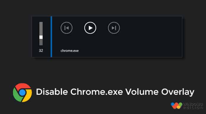 Disable Chrome Volume Overlay in Windows 10